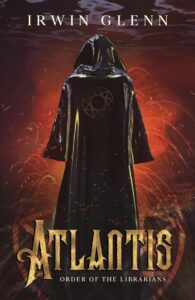 Atlantis: Order of the Librarians by Irwin Glenn