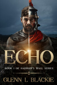 Echo - Book 1 of Hadrian's wall series by Glenn L Blackie
